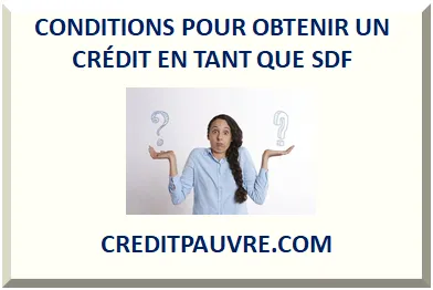 CONDITIONS POUR OBTENIR UN CRÉDIT EN TANT QUE SDF