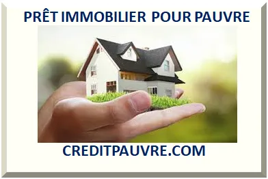 PRÊT IMMOBILIER POUR PAUVRE 2025