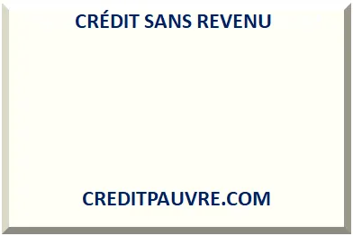 PRÊT SANS REVENU 2025