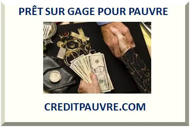 PRÊT SUR GAGE POUR PAUVRE 2025